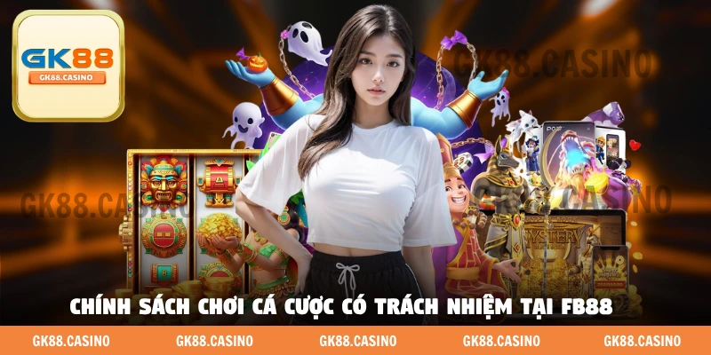 Chính sách chơi cá cược có trách nhiệm tại FB88 