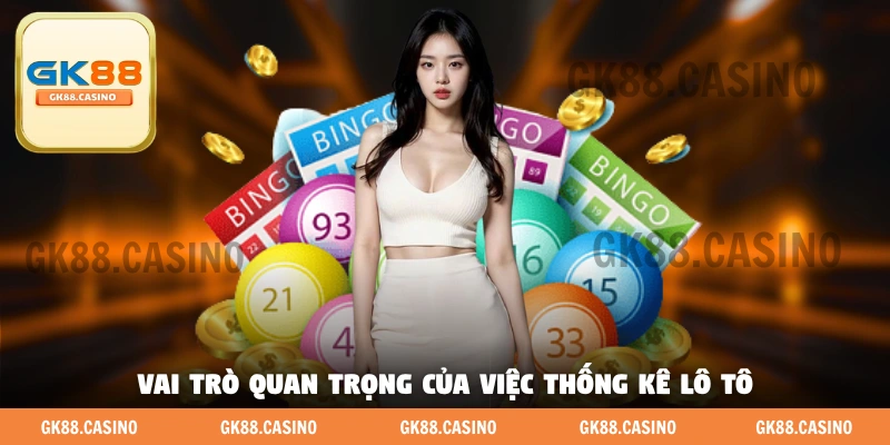 Vai trò quan trọng của việc thống kê lô tô