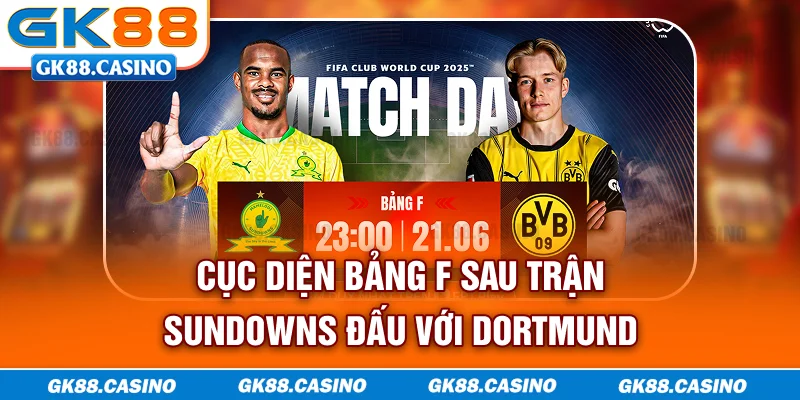 Cục diện bảng F sau trận Sundowns đấu với Dortmund