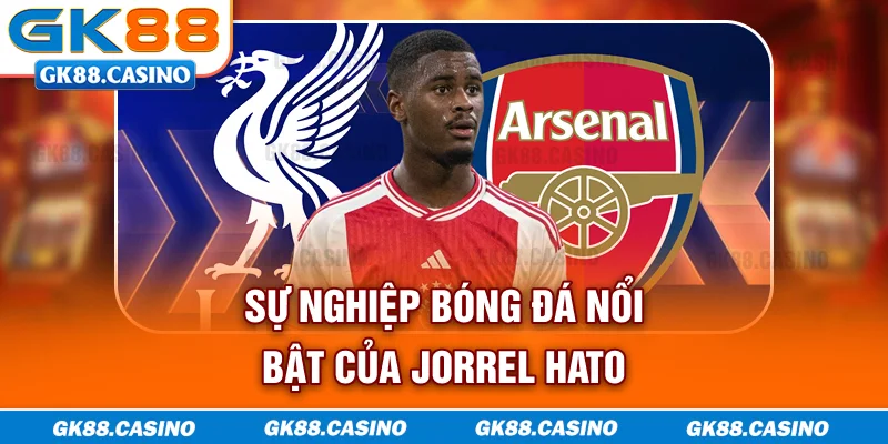 Sự nghiệp bóng đá nổi bật của Jorrel Hato